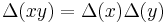 \Delta(xy) = \Delta(x) \Delta(y)