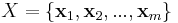  X=\{\mathbf{x}_1,\mathbf{x}_2,...,\mathbf{x}_m\}