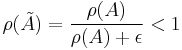 \rho(\tilde{A}) = \frac{\rho(A)}{\rho(A)%2B\epsilon} < 1