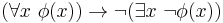 (\forall x \ \phi(x)) \to \neg (\exist x \ \neg \phi(x))