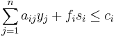  \sum_{j=1}^n{a_{ij} y_j} %2B f_i s_i \le c_i