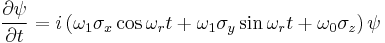  \frac{\partial\psi}{\partial t} = i\left(\omega_1\sigma_x \cos{\omega_r t} %2B \omega_1\sigma_y \sin{\omega_r t} %2B \omega_0 \sigma_z\right)\psi 