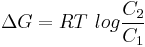 \Delta G = RT\ log \frac{C_2}{C_1}