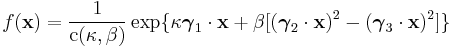 
f(\mathbf{x})=\frac{1}{\textrm{c}(\kappa,\beta)}\exp\{\kappa\boldsymbol{\gamma}_{1}\cdot\mathbf{x}%2B\beta[(\boldsymbol{\gamma}_{2}\cdot\mathbf{x})^{2}-(\boldsymbol{\gamma}_{3}\cdot\mathbf{x})^{2}]\} 
