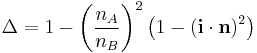 \Delta = 1- \left (\frac{n_A}{n_B} \right)^2 \left (1- \left (\mathbf{i} \cdot \mathbf{n} \right )^2\right)