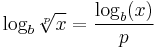 \log_b \sqrt[p]{x} = \frac {\log_b (x)} p \, 