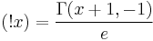 (!x)=\frac{\Gamma(x%2B1,-1)}{e}