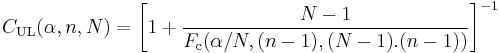 C_\text {UL}(\alpha,n,N) = \left [ 1%2B \frac{N-1}{F_\text {c}(\alpha/N,(n-1),(N-1).(n-1))} \right ]^{-1}  