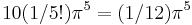 10(1/5!)\pi^5 = (1/12)\pi^5 