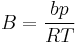 B = \frac{b p}{RT}