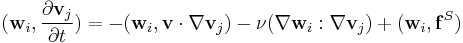 (\mathbf{w}_i,\frac{\partial\mathbf{v}_j}{\partial t})=-(\mathbf{w}_i,\mathbf{v}\cdot\nabla\mathbf{v}_j)-\nu(\nabla\mathbf{w}_i: \nabla\mathbf{v}_j)%2B(\mathbf{w}_i,\mathbf{f}^S)