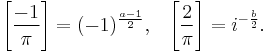 \Bigg[\frac{-1}{\pi}\Bigg]=(-1)^{\frac{a-1}{2}},\;\;\;  \Bigg[\frac{2}{\pi}\Bigg]=i^{-\frac{b}{2}}.