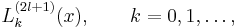 
 L^{(2l%2B1)}_{k}(x),\qquad k=0,1,\ldots , 
