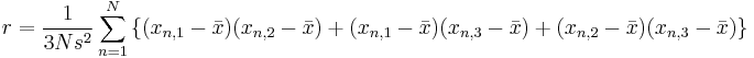 r = \frac{1}{3Ns^2} \sum_{n=1}^{N} \left\{ ( x_{n,1} - \bar{x})( x_{n,2} - \bar{x}) %2B (x_{n,1} - \bar{x})( x_{n,3} - \bar{x})%2B( x_{n,2} - \bar{x})( x_{n,3} - \bar{x}) \right\} 