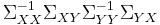 \Sigma _{XX} ^{-1} \Sigma _{XY} \Sigma _{YY} ^{-1} \Sigma _{YX}