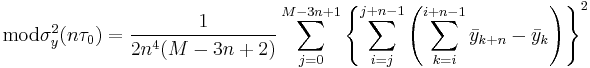 \operatorname{mod}\sigma_y^2(n\tau_0) = \frac{1}{2n^4(M-3n%2B2)}\sum_{j=0}^{M-3n%2B1} \left\{ \sum_{i=j}^{j%2Bn-1} \left( \sum_{k=i}^{i%2Bn-1}\bar{y}_{k%2Bn}-\bar{y}_k\right) \right\}^2