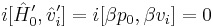 i[\hat{H}'_0,\hat{v}_i']=i[\beta p_0,\beta v_i]=0