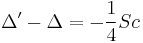 \Delta'-\Delta=-\frac{1}{4}Sc