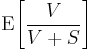 \mathrm{E}\!\left[ \frac{V}{V %2B S} \right]\,