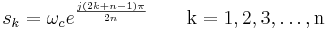 s_k = \omega_c e^{\frac{j(2k%2Bn-1)\pi}{2n}}\qquad\mathrm{k = 1,2,3, \ldots, n}