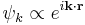 \psi_k \propto e^{i\bold{k}\cdot\bold{r}}