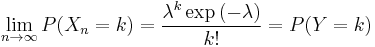 \lim_{n\to\infty}P(X_n=k) = \frac{\lambda^k \exp\left(-\lambda\right)}{k!} = P(Y=k)