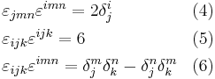 \begin{align}&\varepsilon_{jmn} \varepsilon^{imn}=2\delta^i_j &&(4)\\&\varepsilon_{ijk} \varepsilon^{ijk}=6 &&(5)\\&\varepsilon_{ijk} \varepsilon^{imn}=\delta^{m}_j\delta^{n}_k - \delta^{n}_j\delta^{m}_k &&(6)\end{align}