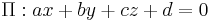 \Pi�: ax %2B by %2B cz %2B d = 0\,