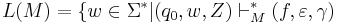 L(M) = \{ w\in\Sigma^* | (q_{0},w,Z) \vdash_M^* (f,\varepsilon,\gamma)