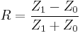 R=\frac{Z_1 - Z_0}{Z_1 %2B Z_0}