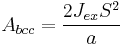  A_{bcc} = \frac{2J_{ex}S^2}{a}