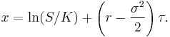 x=\ln(S/K)%2B\left(r-\frac{\sigma^{2}}{2}\right)\tau.\,