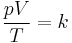  \qquad \frac {pV}{T}= k 