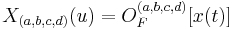 X_{(a,b,c,d)}(u) = O_F^{(a,b,c,d)}[x(t)] \, 