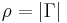 \rho =  | \Gamma | 