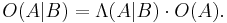 O(A|B) = \Lambda(A|B) \cdot O(A) .