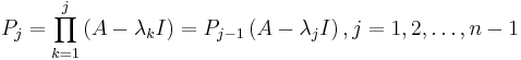 P_j = \prod_{k=1}^{j}\left(A-\lambda_k I\right)= P_{j-1} \left(A-\lambda_j I\right), j=1,2,\dots,n-1