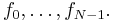 f_{0},\ldots,f_{N-1}.\,