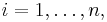 i=1,\dots,n,