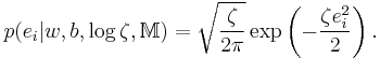 p(e_i |w,b,\log \zeta ,\mathbb{M}) = \sqrt {\frac{\zeta }{{2\pi }}} \exp \left( { - \frac{{\zeta e_i^2 }}{2}} \right) .