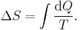 \Delta S = \int \frac{{\rm d}Q}{T}.