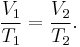 \frac{V_1}{T_1} = \frac{V_2}{T_2}.