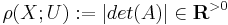 \rho(X;U)�:= |\mathop{det}(A)| \in \mathbf{R}^{>0}