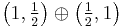 \left(1,\tfrac{1}{2}\right) \oplus \left(\tfrac{1}{2},1 \right)