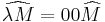 \widehat{\lambda M}= 00\widehat{M}