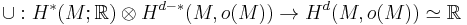 \cup�: H^* (M; \mathbb R)\otimes H^{d-*}(M, o(M)) \to H^d(M, o(M)) \simeq \mathbb R