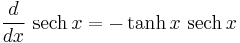  \frac{d}{dx}\ \hbox{sech}\,x = - \tanh x \ \hbox{sech}\,x \,