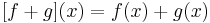 [f %2B g](x) = f(x) %2B g(x)