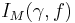 \displaystyle I_M(\gamma,f)