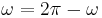 \omega = 2 \pi - \omega\,